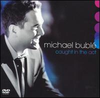 Michael Bubl - Caught in the Act [2 Discs] [live] lyrics