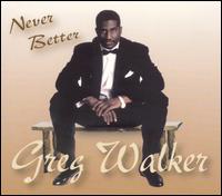 Greg Walker - Never Better lyrics