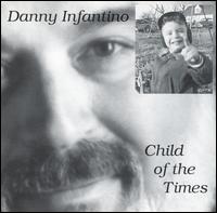 Danny Infantino - Child of the Times lyrics