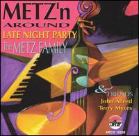 The Metz Family - Metz'n Around: A Late Night Party with the Metz Family lyrics