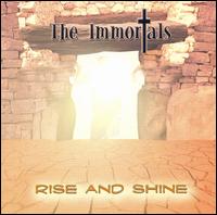 The Immortals - Rise And Shine lyrics