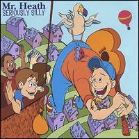 Mr. Heath - Seriously Silly lyrics