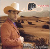 Hugo Rosario - Sufro Porque Te Quiero lyrics