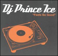 DJ Prince Ice - Feels So Good lyrics