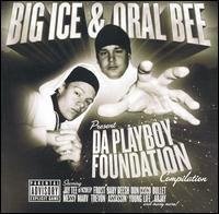 Big Ice - Big Ice & Oral Bee Present Da Playboy Foundation Compilation lyrics