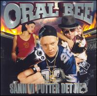 Oral Bee - Sann Vi Putter Det Ned lyrics