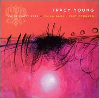 DJ Tracy Young - White Party 2003: Flash Back - Fast Forward lyrics