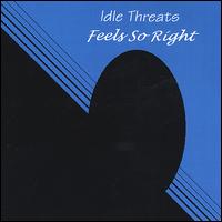 Idle Threats - Feels So Right lyrics