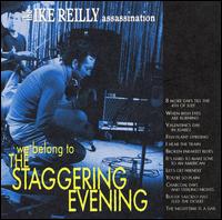 Ike Reilly - We Belong to the Staggering Evening lyrics
