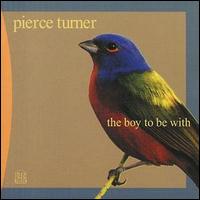 Pierce Turner - The Boy to Be With lyrics