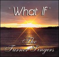 Turner Singers - What If lyrics