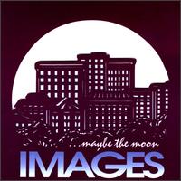 Images - Maybe the Moon lyrics