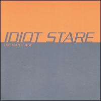 Idiot Stare - The Hate Cage lyrics
