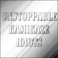 Unnstoppable Kamikaze Idiots - Unnstoppable Kamikaze Idiots lyrics