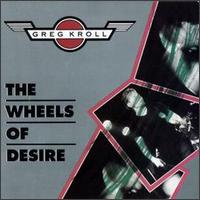 Greg Kroll - Wheels of Desire lyrics