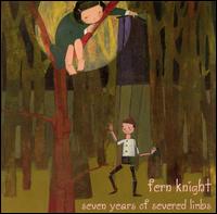 Fern Knight - Seven Years of Severed Limbs lyrics