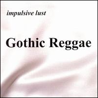 Impulsive Lust - Gothic Reggae lyrics