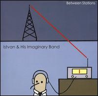 Istvan & His Imaginary Band - Between Stations lyrics