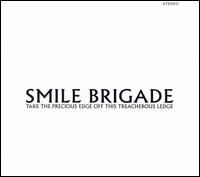 Smile Brigade - Take the Precious Edge Off This Treacherous Ledge lyrics