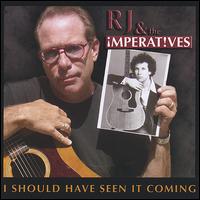 RJ & the Imperatives - I Should Have Seen It Coming lyrics