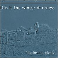 The Insane Picnic - This Is the Winter Darkness lyrics