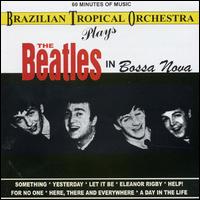 Brazilian Tropical Orchestra - Beatles in Bossa Nova lyrics