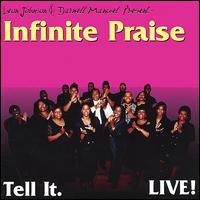 Infinite Praise - Tell It Live!!!!! lyrics