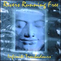 Infinite Troubadours - Rivers Running Free lyrics