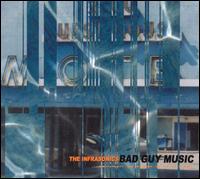 The Infrasonics - Bad Guy Music lyrics