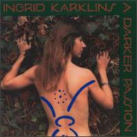 Ingrid Karklins - A Darker Passion lyrics