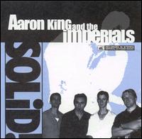 Aaron King & The Imperials - Solid lyrics