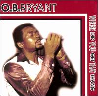 O.B. Bryant - Where Did You Get That Thing lyrics