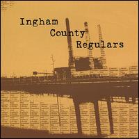 The Ingham County Regulars - Ingham County Regulars lyrics