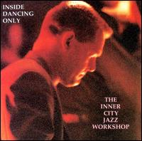 Inner City Jazz Workshop - Inside Dancing Only lyrics
