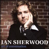 Ian Sherwood - Art Of Conversation lyrics
