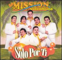 Mission Colombiana - Solo Por Ti lyrics