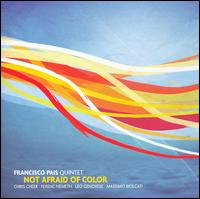 Francisco Pais Quintet - Not Afraid of Color lyrics