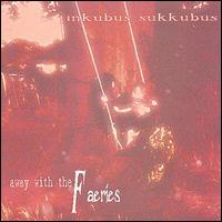 Inkubus Sukkubus - Away with the Fairies lyrics
