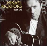 Mikael Rickfors - Lush Life lyrics