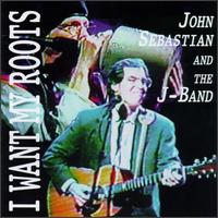 John Sebastian - I Want My Roots lyrics