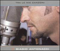 Biagio Antonacci - Tra le Mie Canzoni lyrics