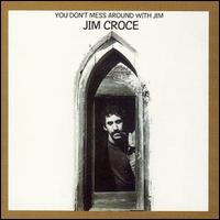 Jim Croce - You Don't Mess Around with Jim lyrics