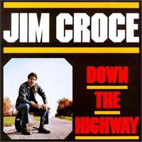 Jim Croce - Down the Highway lyrics