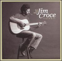 Jim Croce - Have You Heard: Live lyrics
