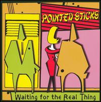 The Pointed Sticks - Waiting for the Real Thing lyrics