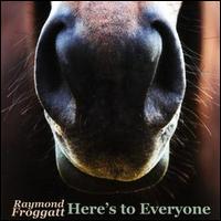Raymond Froggatt - Here's to Everyone lyrics