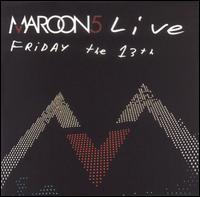 Maroon 5 - Live Friday the 13th lyrics