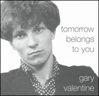 Gary Valentine - Tomorrow Belongs to You lyrics
