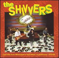 Shivvers - Lost Hits from Milwaukee's First Family of Power Pop: 1979-82 lyrics