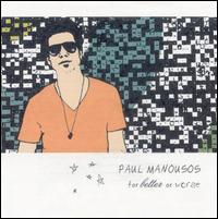 Paul Manousos - For Better or Worse lyrics